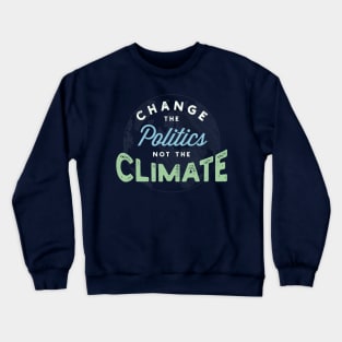 Climate Change Protest Motto Crewneck Sweatshirt